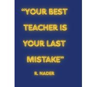 "Your best Teacher is your last Mistake" R. Nader: Teacher Notebook for Daily Notes, COJO Gift