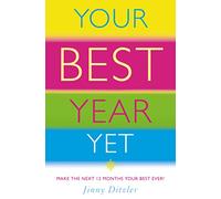 Your Best Year Yet: Make the next 12 months your best ever!: How to Make the Next 12 Months Your Most Successful Ever!