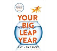Your Big Leap Year: A Year to Manifest Your Next-Level Life...Starting Today!
