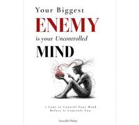 Your Biggest Enemy Is Your Uncontrolled Mind: 7 Laws to Control Your Mind Before It Controls You