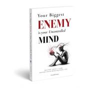 Your Biggest Enemy Is Your Uncontrolled Mind: Master These 7 Laws Before Your Mind Masters You