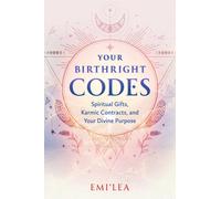 Your Birthright Codes : Spiritual Gifts, Karmic Contracts, and Your Divine Purpose