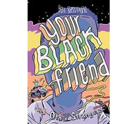 Your Black Friend and Other Strangers