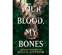 Your Blood, My Bones : A twisted, slow burn rivals-to-lovers romance from the author of THE WHISPERING DARK