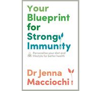 Your Blueprint for Strong Immunity : Personalise your diet and lifestyle for better health