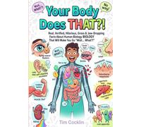 Your Body Does That?!