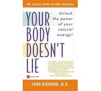 [(Your Body Doesn't Lie: How to Increase Your Life Energy through Behavioral Kinesiology)] [Author: Diamond] published on (March, 2003)