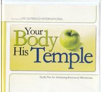 Your body, His temple : God's plan for achieving emotional wholeness