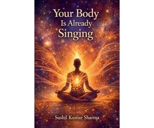 Your Body is Already Singing