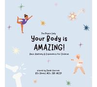Your Body is Amazing: Basic Anatomy and Ergonomics for Children