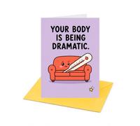 Your Body is Being Dramatic Get Well Soon Card