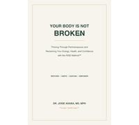 Your Body Is Not Broken: Thriving Through Perimenopause and Reclaiming Your Energy, Health, and Confidence with the RISE Method™