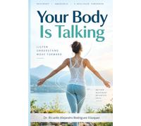 Your Body Is Talking: A Human Guide to Biomechanics, Pain, Posture, and Smarter Movement