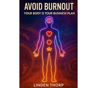 Your Body is the Business Plan: Avoid Burnout (Book 1 and Lodestone 1 Companion link.)