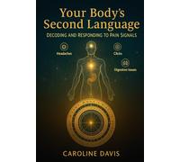Your Body’s Second Language: Decoding and Responding to Pain Signals