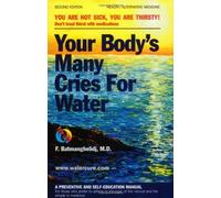 Your Body's Many Cries for Water: A Preventive and Self-Education Manual for Those Who Prefer to Adhere to the Logic of the Natural and the Simple in Paperback July 1, 1995
