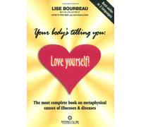 [Your Body's Telling You: Love Yourself: The Most Complete Book on the Metaphysical Causes of Illnesses and Disease] [By: Bourbeau, Lise] [February, 2007]