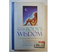 Your Body's Wisdom: A Body-Centered Approach to Transformation