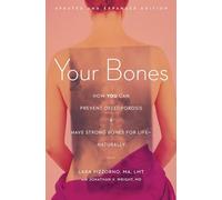 Your Bones: How You Can Prevent Osteoporosis and Have Strong Bones for Lifenaturally