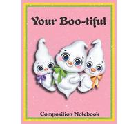 Your Boo-tiful Composition Notebook: Cute Ghosts Halloween Journal Diary for writing, self expression, and FUN!!