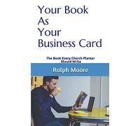 Your Book As Your Business Card: The Book Every Church Planter Should Write: 2 (Pastors as Authors)