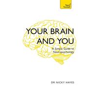 Your Brain and You: A Simple Guide to Neuropsychology