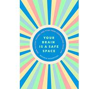 Your Brain Is a Safe Space: How to Stop Trauma and PTSD from Controlling Your Life (Trauma release exercises and mental care)