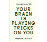 Your Brain Is Playing Tricks On You : How the Brain Shapes Opinions and Perceptions