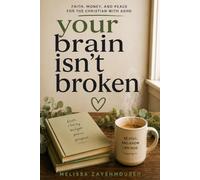 Your Brain Isn't Broken: Faith, Money, and Peace for the Christian with ADHD