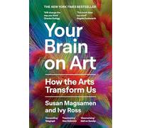 Your Brain on Art : How the Arts Transform Us