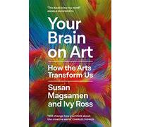 Your Brain on Art: How the Arts Transform Us (Main)