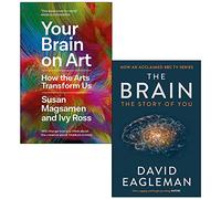 Your Brain on Art How the Arts Transform Us By Susan Magsamen, Ivy Ross & The Brain The Story of You By David Eagleman 2 Books Collection Set