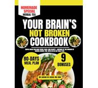 Your Brain’s Not Broken Cookbook: Simple Meals for Daily Focus, Calm, and Clarity - Inspired by the Wisdom of Tamara Rosier, PhD, with an 80-Day Meal ... Whole Family Wellness Cookbook Series)