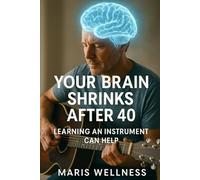 Your Brain Shrinks After 40: Learning An Instrument Can Help