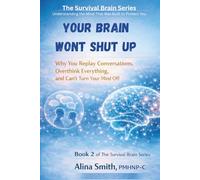 Your Brain Won't Shut Up: Why You Replay Conversations, Overthink Everything, and Can't Turn Your Mind Off: 2 (The Survival Brain Series)