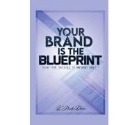 Your Brand is the Blueprint: From Unforgettable to Invisible