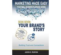 Your Brand's Story: Building Trust and Connections (Marketing Made Easy: Your Small Business Playbook)