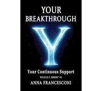 YOUR BREAKTHROUGH: Your Continuous Support. Your Breakthrough, between Identity and the Quantum Leap, between Human Gesture and the Cosmic Silence, ... (English Version): 5 (W.E.N.D.Y. SERIES)