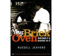 Your Brick Oven: Building it and baking in it