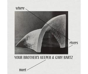 YOUR BROTHER'S KEEPER & GARY BARTZ - WHERE RIVERS MEET