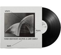 YOUR BROTHER'S KEEPER & GARY BARTZ - WHERE RIVERS MEET [VINYL]