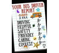Your Bus Driver Report: Inspirational Notebook for Appreciation, Thank You or School Retirement