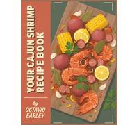 Your Cajun Shrimp Recipe Book: This Cajun Shrimp Cookbook Includes 299 Tasty Dishes