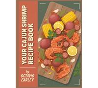 Your Cajun Shrimp Recipe Book: This Cajun Shrimp Cookbook Includes 299 Tasty Dishes