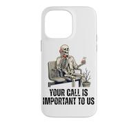 Your Call Is Important To US Skeleton Funny Customer Service Case for iPhone 14 Pro Max