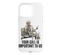 Your Call Is Important To US Skeleton Funny Customer Service Case for iPhone 15 Pro Max
