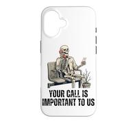Your Call Is Important To US Skeleton Funny Customer Service Case for iPhone 16