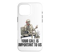 Your Call Is Important To US Skeleton Funny Customer Service Case for iPhone 16 Pro Max