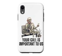 Your Call Is Important To US Skeleton Funny Customer Service Case for iPhone XR