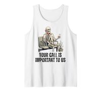 Your Call is Important to US Skeleton Funny Customer Service Tank Top